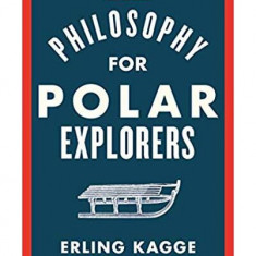 Philosophy for Polar Explorers - Paperback brosat - Erling Kagge - Penguin Books Ltd