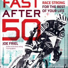 Fast After 50: How to Race Strong for the Rest of Your Life