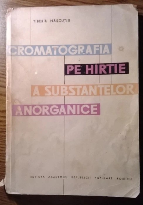 Tiberiu Nascutiu - Cromatografia pe hirtie a substantelor anorganice