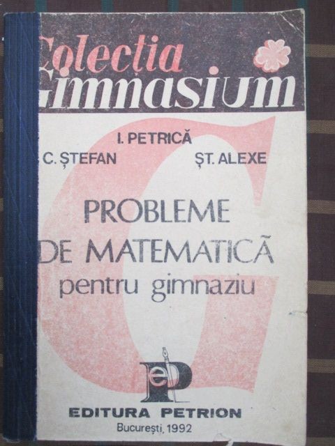 Probleme de matematica pentru gimnaziu : I. Petrica, C. Stefan