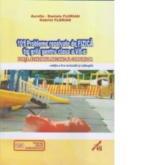 101 probleme rezolvate de fizica tip grila pentru clasa a VII-a: Forta. Echilibrul mecanic al corpurilor. Editia a II-a revizuita si adaugita