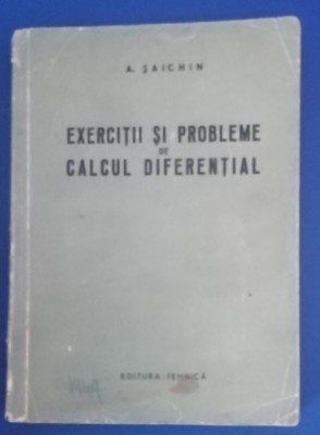 myh 35s - A Saichin - Exercitii si probleme de calcul diferential - ed 1958 foto