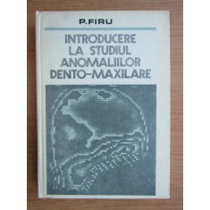 P. Firu - Introducere la studiul anomaliilor dento-maxilare (1981)