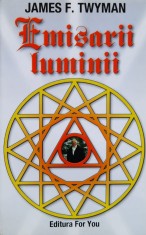 Emisarii luminii , o perspectiva asupra pacii - 2003 - James F. Twyman (AZ245)