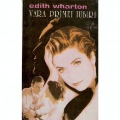 Edith Wharton - Vara primei iubiri foto