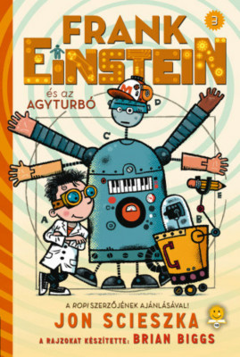 Frank Einstein &amp;eacute;s az Agyturb&amp;oacute; (Frank Einstein 3.) - Jon Scieszka foto