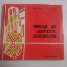 PROBLEME ALE ARHITECTURII CONTEMPORANE - MIRCEA ENESCU, ILIE GHEORGHE