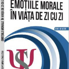 Emotiile morale in viata de zi cu zi - Septimiu Chelcea