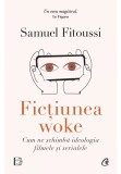 Cumpara ieftin Fictiunea woke