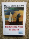 DUMNEZEU VINE SI PLEACA de MIRCEA FLORIN SANDRU , VERSURI , 2017