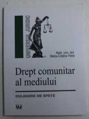 DREPT COMUNITAR AL MEDIULUI - CULEGERE DE SPETE de MARIA - CRISTINA PETRE , 2008 foto