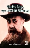 Nicolae Iorga, asa cum l-au cunoscut Pr. Al. Stanciulescu-Barda