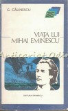 Viata Lui Mihai Eminescu - George Calinescu, Editura Eminescu 1973, Biografie Critica Literara