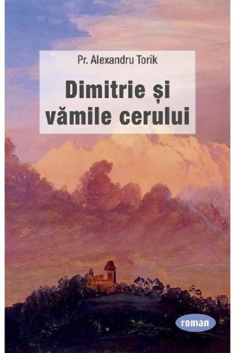 Dimitrie Si Vamile Cerului, Alexandru Torik - Editura Sophia