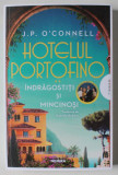 HOTELUL PORTOFINO , INDRAGOSTITI SI MINCINOSI de J. P. O &#039; CONNELL , 2024