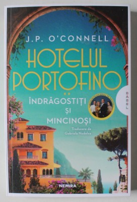 HOTELUL PORTOFINO , INDRAGOSTITI SI MINCINOSI de J. P. O &amp;#039; CONNELL , 2024 foto