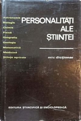 PERSONALITATI ALE STIINTEI. MIC DICTIONAR-GH. BRATESCU, VICTOR BREAHNA, CHIRIAC DUMITRU, DOINA ELENA CIOACA SI C foto