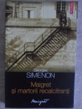 Maigret si martorii recalcitranti - Georges Simenon, Polirom, 2012, Carte Politista