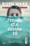 Femeia din cabina 10 - Ruth Ware - Editura Trei
