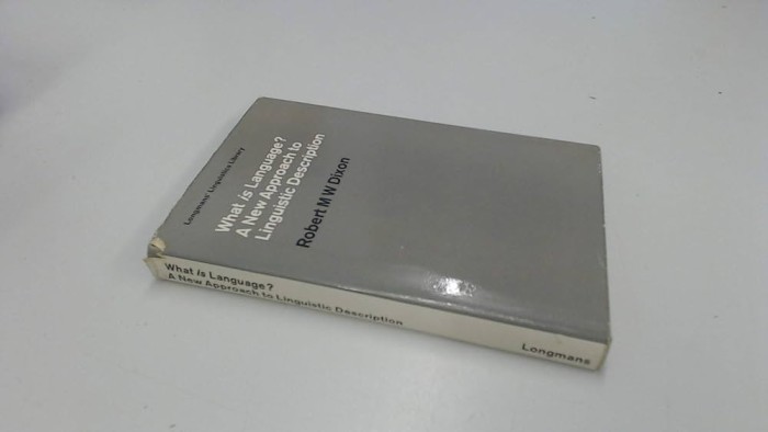 What is language? A new approach to linguistic description Robert M. W. Dixon