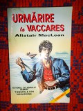 Alistair MacLean - Urmarire la Vaccares ( Caravana spre Vaccares ) /PREDARE PERSONALA BUCURESTI.