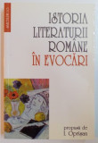 ISTORIA LITERATURII ROMANE IN EVOCARI , PROPUSA de I. OPRISAN , 2001