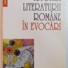 ISTORIA LITERATURII ROMANE IN EVOCARI , PROPUSA de I. OPRISAN , 2001