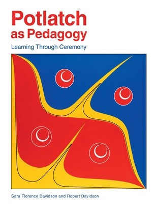 Potlatch as Pedagogy: Learning Through Ceremony foto