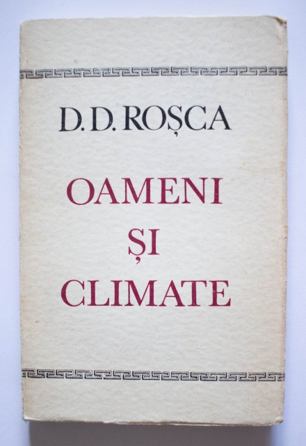 D. D. Rosca - Oameni si climate