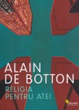 Alain de Botton - Religia pentru atei