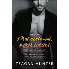 Mai scrie-mi, o data, iubito! (da-mi o sansa), Teagan Hunter