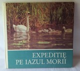 EXPEDITIE PE IAZUL MORII, fotografii si istorisire pt tinerii prieteni ai naturii si ai animalelor, fauna cinegetica, carte album bogat ilustrata 1980