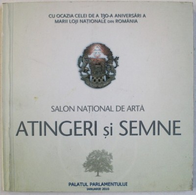 SALON NATIONAL DE ARTA - ATINGERI SI SEMNE , CU OCAZIA CELEI DE A 130 - A ANIVERSARI A MARII LOJI NATIONALE DIN ROMANIA , 2010 foto
