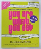 THE PLAN THAT WILL CHANGE YOUR LIFE , YOU ARE WHAT YOU EAT by GILLIAN MCKEITH , 2004