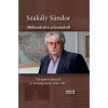 M&uacute;ltunkr&oacute;l &eacute;s jelen&uuml;nkről (m&aacute;sodik, jav&iacute;tott kiad&aacute;s). V&aacute;logatott interj&uacute;k &eacute;s besz&eacute;lget&eacute;sek, 2002&ndash;2017 - Szak&aacute;ly S&aacute;ndor
