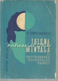 Cumpara ieftin Igiena Mintala Si Recuperarea Bolnavilor Psihici - C. Enachescu - Tiraj: 8420 Ex