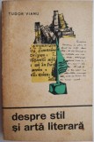 Despre stil si arta literara - Tudor Vianu - Studii literare, critica literara