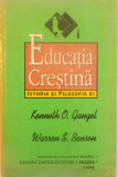 EDUCATIA CRESTINA, ISTORIA SI FILOZOFIA EI de KENNETH O. GANGEL, WARREN S. BENSON, 1994