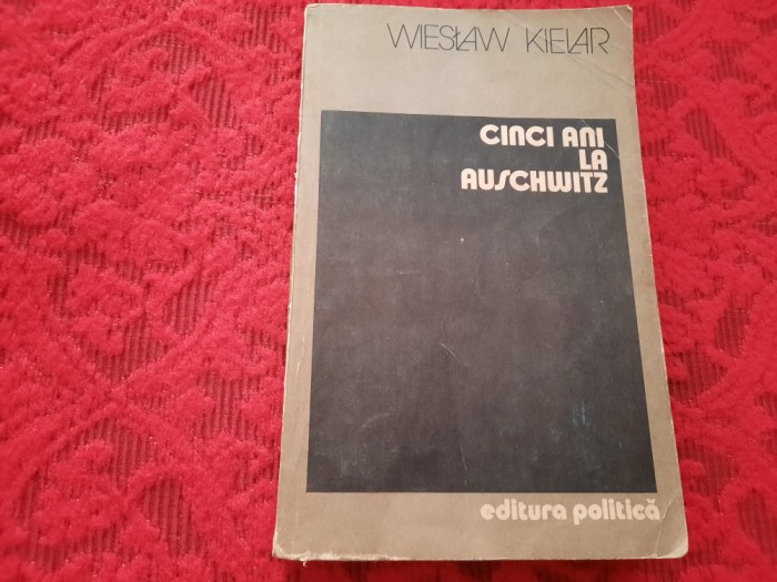 Wieslaw Kielar - CINCI ANI LA AUSCHWITZ RF3/1