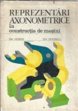 Cumpara ieftin Reprezentari axonometrice in constructia de masini - Gh. Oncescu, Gheorghe Husein