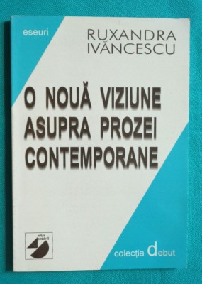 Ruxandra Ivancescu &amp;ndash; O noua viziune asupra prozei contemporane foto