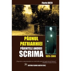 &bdquo;Păunul Patriarhiei&rdquo; &ndash; Părintele Andrei Scrima (1925-2000) - Florin DUȚU