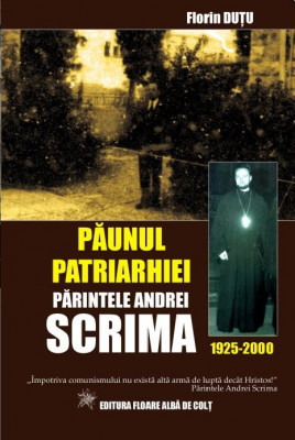 &amp;bdquo;Păunul Patriarhiei&amp;rdquo; &amp;ndash; Părintele Andrei Scrima (1925-2000) - Florin DUȚU foto