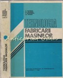 Cumpara ieftin Tehnologia Fabricarii Masinilor - Octavian Pruteanu, Alexandru Epureanu