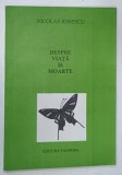 DESPRE VIATA SI MOARTE de NICOLAE IONESCU , 1996