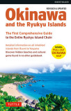 Okinawa and the Ryukyu Islands: The First Comprehensive Guide to the Entire Ryukyu Island Chain (Revised &amp; Expanded Edition)