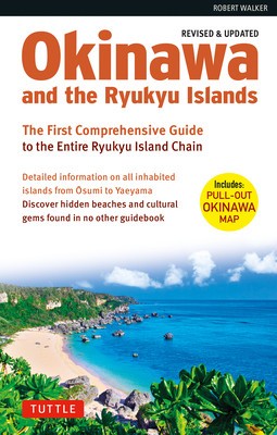 Okinawa and the Ryukyu Islands: The First Comprehensive Guide to the Entire Ryukyu Island Chain (Revised &amp;amp; Expanded Edition) foto