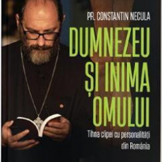 Dumnezeu si inima omului - Pr. Constantin Necula