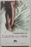 Culca-te cu mine - Joanna Briscoe