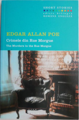 Crimele din Rue Morgue/The Muders in the Rue Morgue &amp;ndash; Edgar Allan Poe (editie bilingva) foto